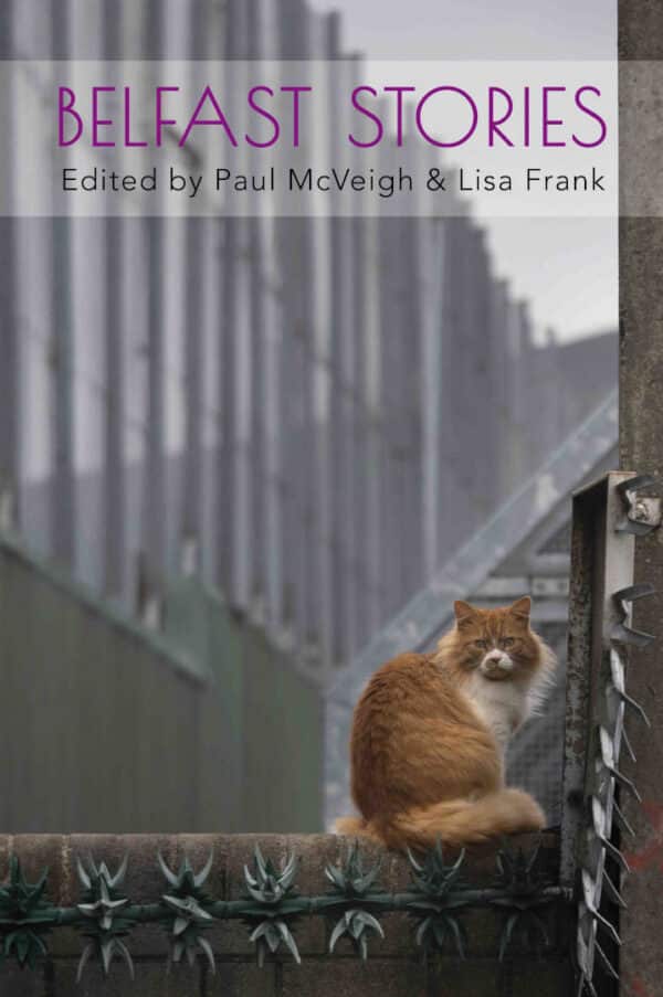 Belfast Stories Short Stories Fiction by Paul McVeigh & Lisa Frank published by Doire Press