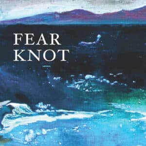 Fear Knot Poetry Book by Susan Lindsay published by Doire Press