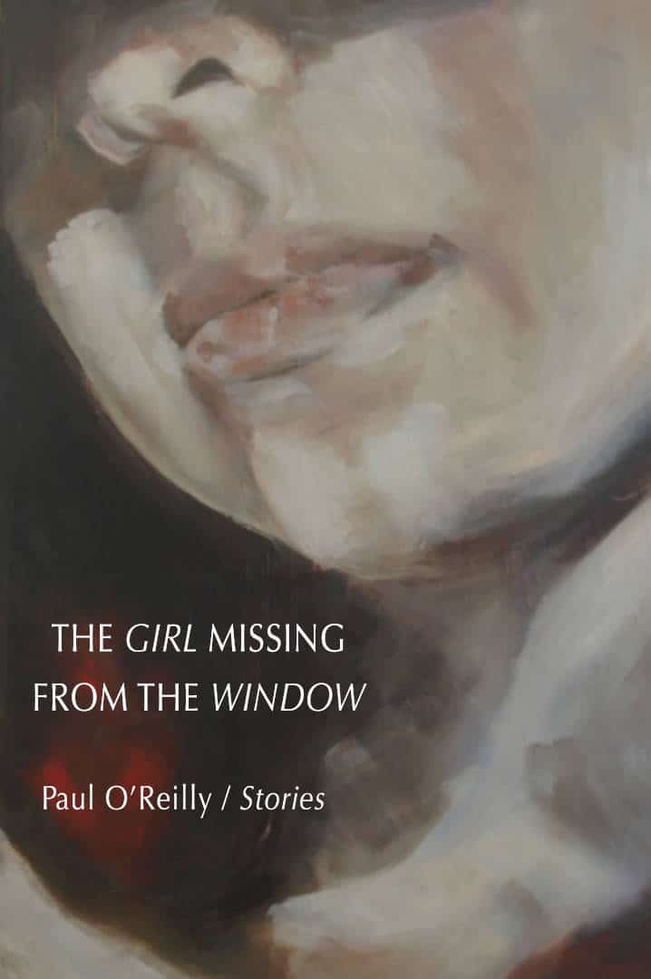 Girl Missing From the Window Short Fiction by Paul O'Reilly published by Doire Press