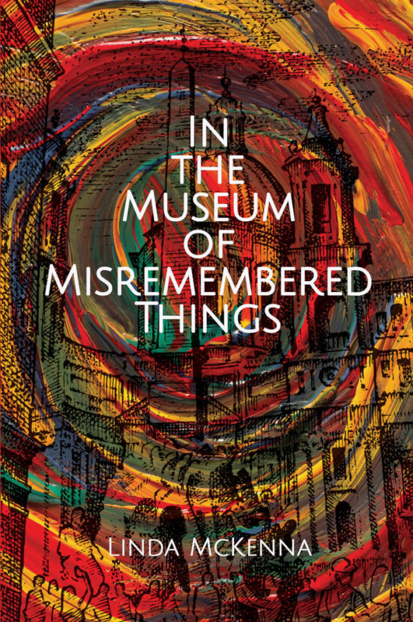 In the Museum of Misremembered Things Poetry Book by Linda McKenna published by Doire Press